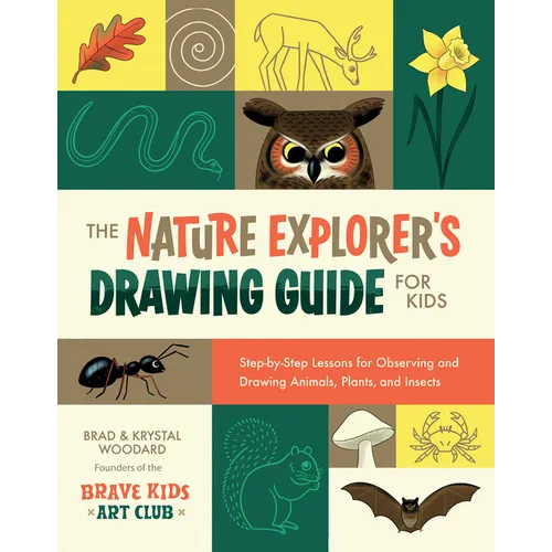 The Nature Explorer's Drawing Guide for Kids: Step-By-Step Lessons for Observing and Drawing Animals, Plants, and Insects - Paperback